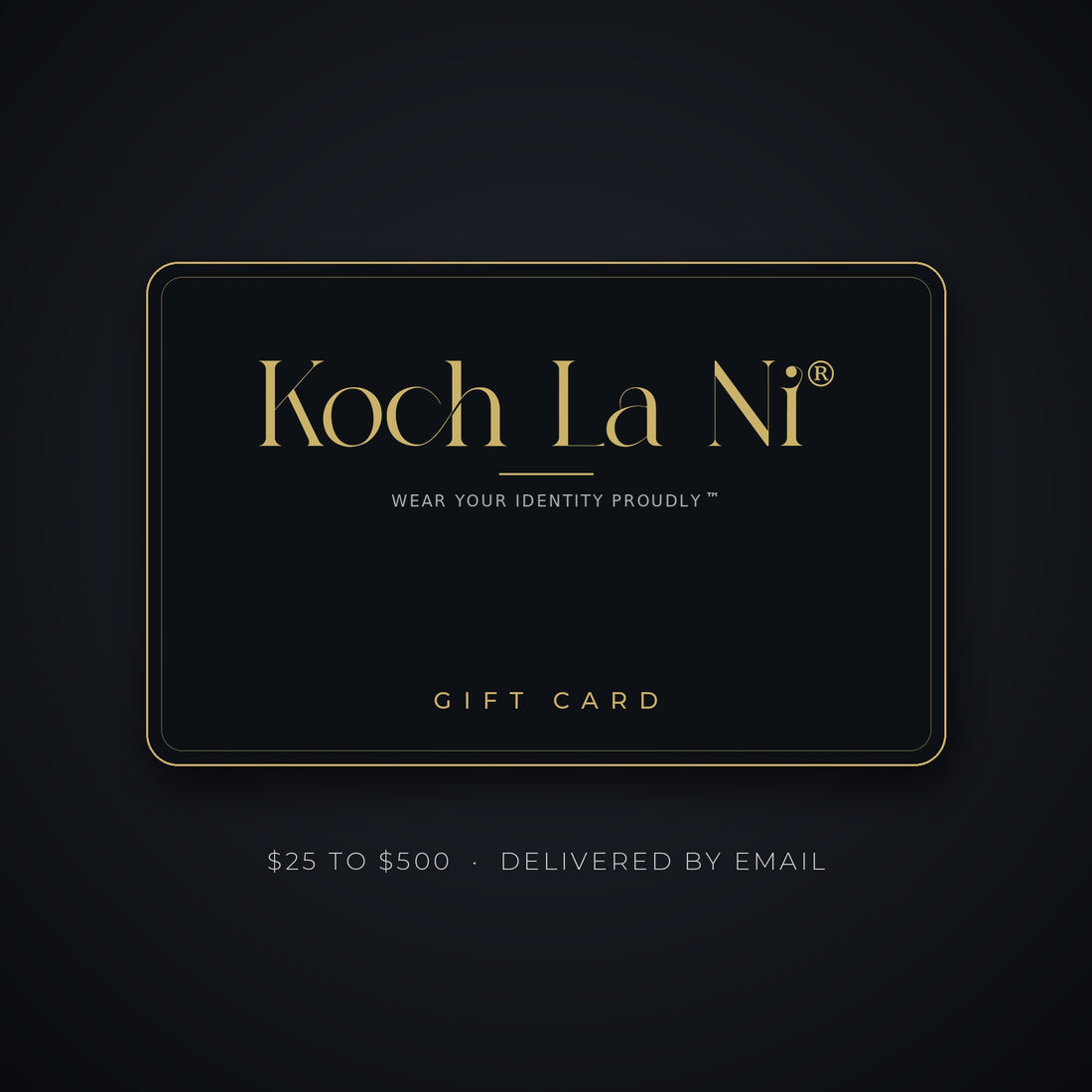 Koch La Ni gift card in black and gold, $25 to $500, delivered by email
