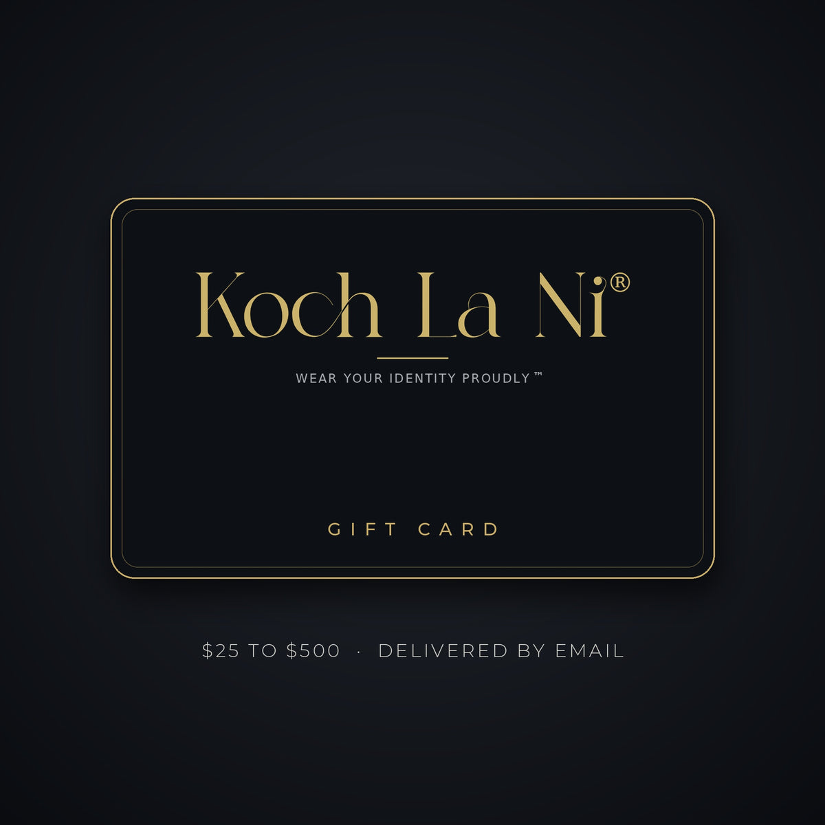 Koch La Ni gift card in black and gold, $25 to $500, delivered by email